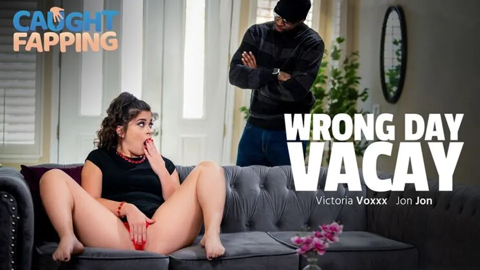 Caught Fapping - Jon JonVictoria Voxxx - Wrong Day Vacay 