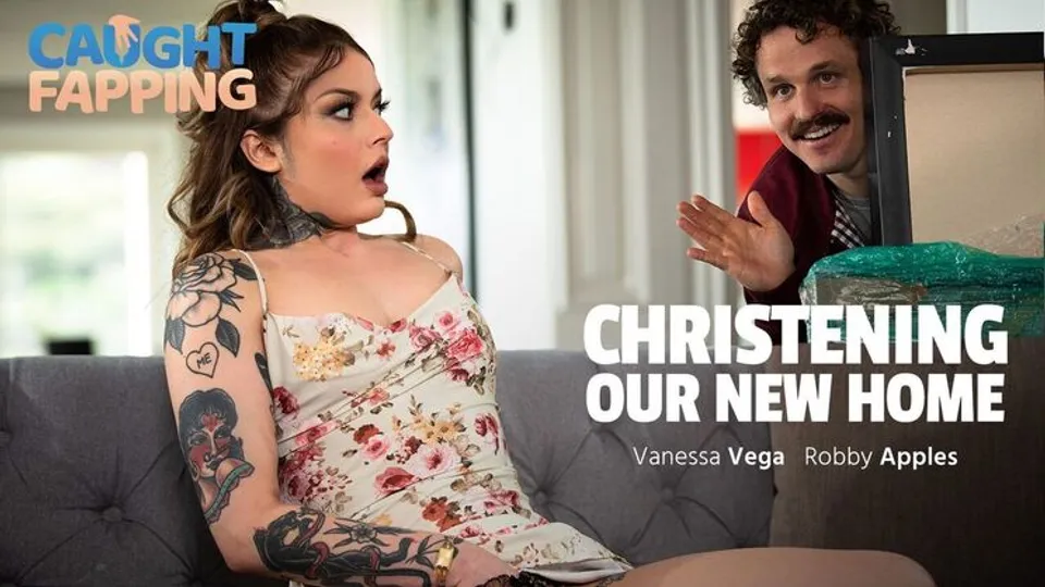 Caught Fapping - Vanessa VegaRobby Apples - Christening Our New Home 