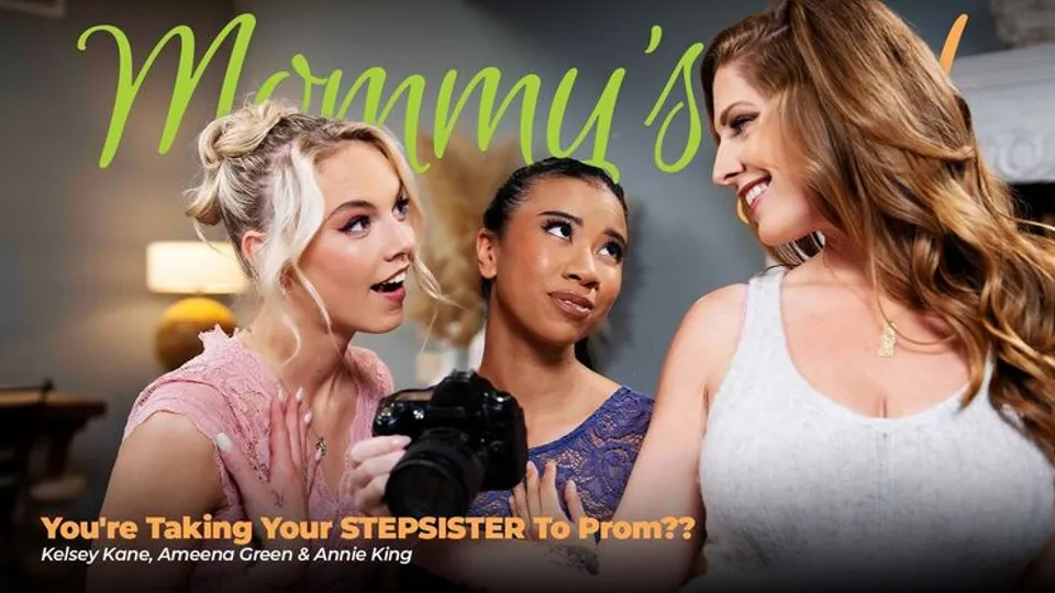 Girlsway - Ameena GreenKelsey KaneAnnie King - Youre Taking Your STEPSISTER To Prom?? 