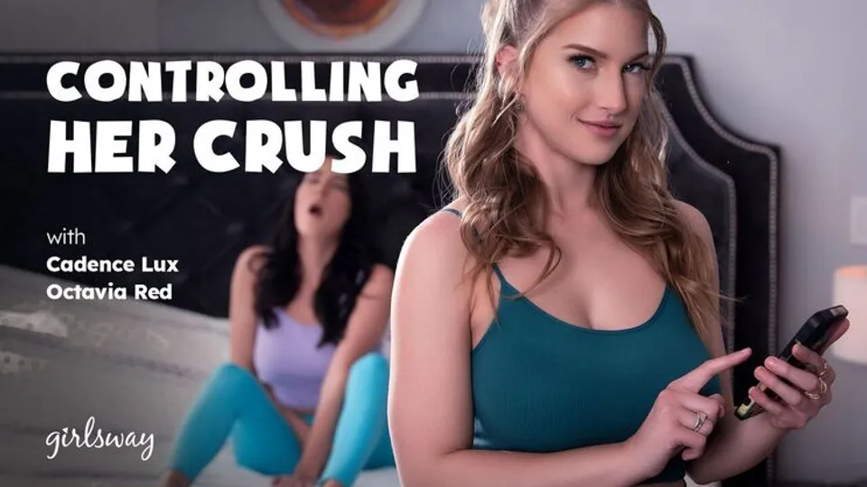 Girlsway - Cadence LuxOctavia Red - Controlling Her Crush 