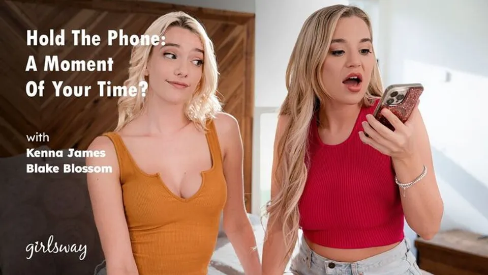 Girlsway - Kenna JamesBlake Blossom - Hold The Phone: A Moment Of Your Time? 