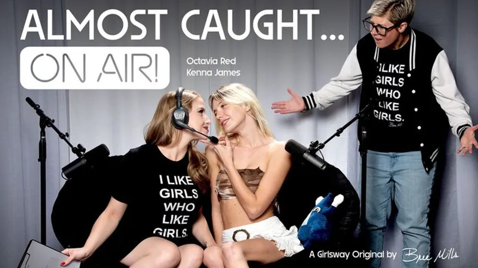 Girlsway - Kenna JamesOctavia Red - Almost Caught...On Air! 