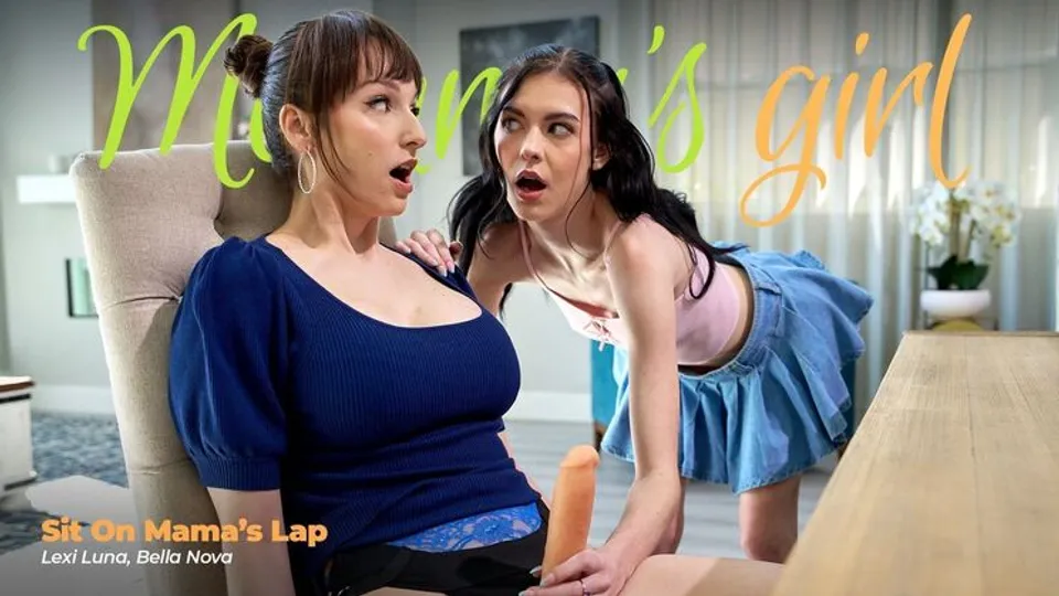 Girlsway - Lexi LunaBella Nova - Sit On Mamas Lap 