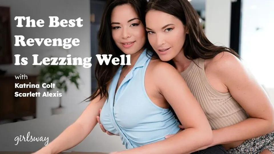 Girlsway - Scarlett AlexisKatrina Colt - The Best Revenge Is Lezzing Well 