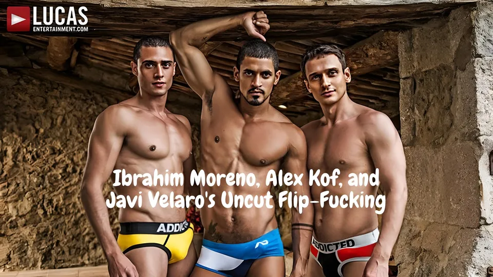 Ibrahim Moreno, Alex Kof, and Javi Velaro's Uncut Flip-Fucking (2016)