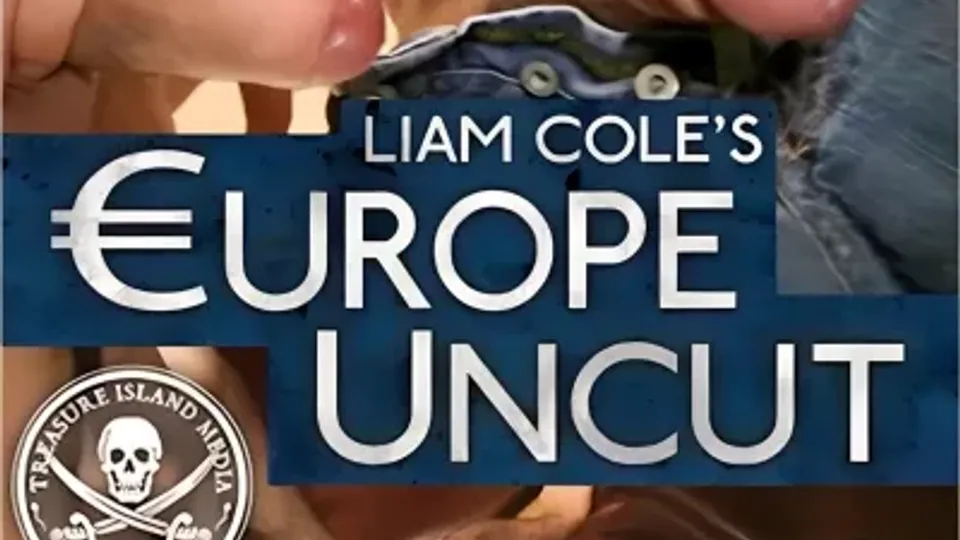 Europe Uncut: Liam Cole's International Cast
