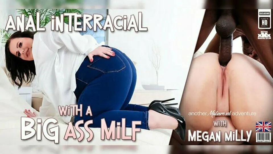 Mature.nl - Megan Milly (EU)Mr. Longwood - Megan Milly is a British big ass curvy MILF that loves big black cocks anal fucking her ass 