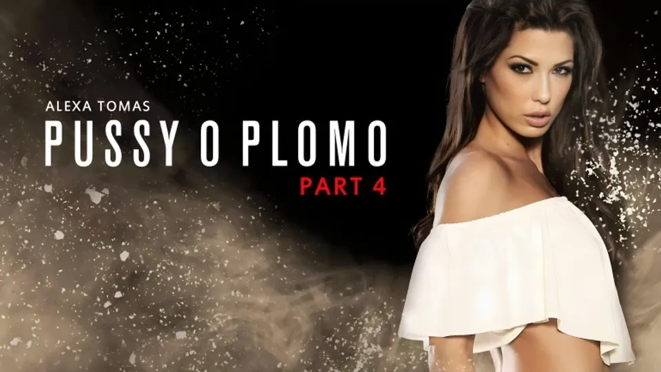 Pussy O Plomo: Part 4 