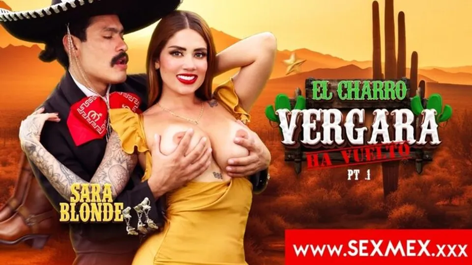 SEXMEX - Sara Blonde - THE RETURN OF CHARRO VERGARA 2 . Sara Blonde 