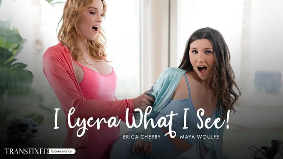 Transfixed - Erica CherryMaya Woulfe - I Lycra What I See! 