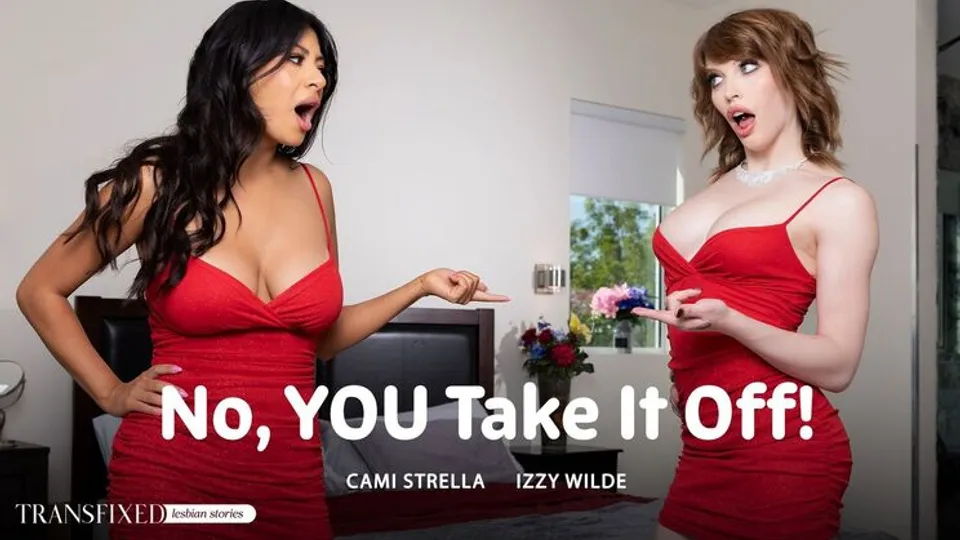 Transfixed - Izzy WildeCami Strella - No, YOU Take It Off!  