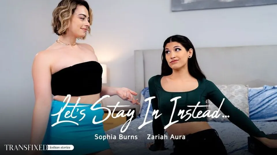 Transfixed - Sophia BurnsZariah Aura - Lets Stay In Instead... 